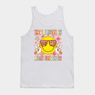 You Know It Now Show It, Retro Test Day, Groovy Test Day, Testing Day Teacher Tank Top